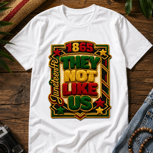 They Not Like Us Juneteenth 1865 T-Shirt